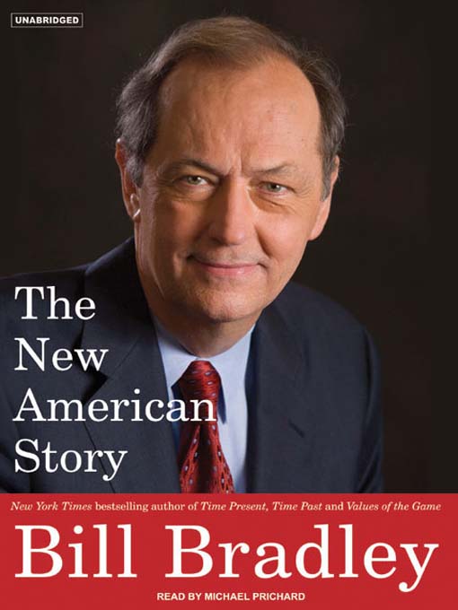 Title details for The New American Story by Bill Bradley - Available